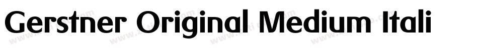Gerstner Original Medium Italic字体转换